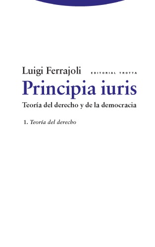 Principia iuris. Teoría del derecho y de la democracia: 1. Teoría del derecho